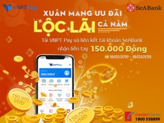 Lì xì cho khách mở tài khoản SeABank và kết nối ví điện tử VNPT Pay