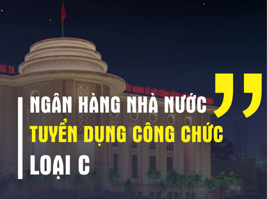 Ngân hàng Nhà nước Việt Nam tuyển dụng công chức loại C năm 2021