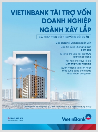 VietinBank tài trợ vốn cho doanh nghiệp ngành Xây lắp: Giải pháp trọn gói theo vòng đời dự án