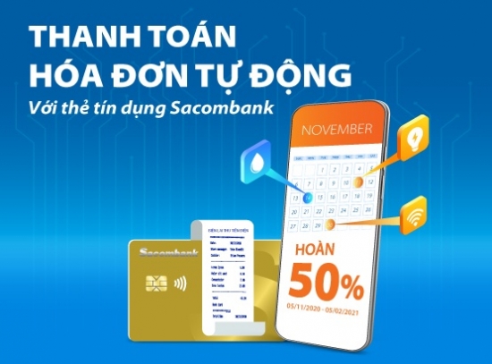 Cơ hội được hoàn 50% khi thanh toán hóa đơn bằng thẻ tín dụng Sacombank