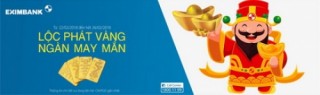 Eximbank dành nhiều ưu đãi cho khách hàng nhân dịp vía Thần tài