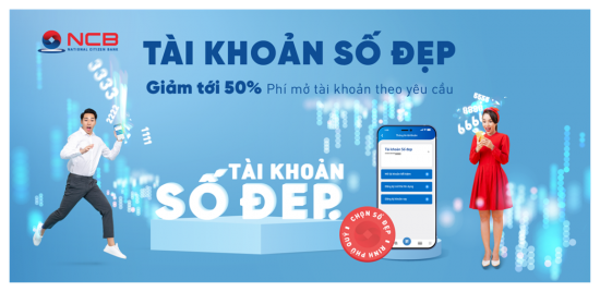 NCB ưu đãi khách hàng mở tài khoản số đẹp và chuyển đổi sang thẻ chip