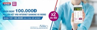 Nhận ngay 100.000 đồng khi liên kết MoMo và VRB Internet Banking