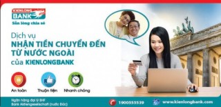 Kienlongbank ra mắt dịch vụ “Nhận tiền chuyển đến bằng điện từ nước ngoài”