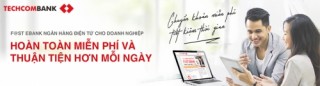 Techcombank dành ưu đãi vượt trội cho khách hàng doanh nghiệp