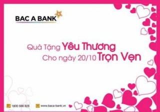 “Qùa tặng yêu thương cho ngày 20/10 trọn vẹn” từ BAC A BANK