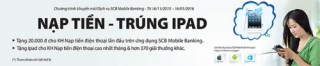 Cơ hội trúng iPad khi nạp tiền tại SCB Mobile Banking