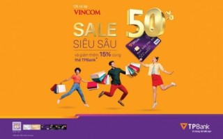 Ưu đãi khủng tới 60% cho chủ thẻ tín dụng TPBank mua sắm tại Vincom