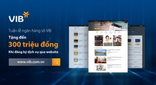 VIB tặng khách hàng 300 nghìn đồng trong tuần lễ ngân hàng số