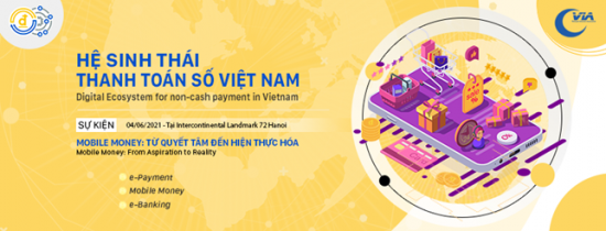 Sắp diễn ra hội thảo và triển lãm Hệ sinh thái Thanh toán số Việt Nam 2021
