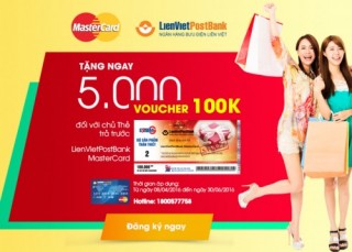 Mở thẻ liền tay, nhận ngay khuyến mại với LienVietPostBank