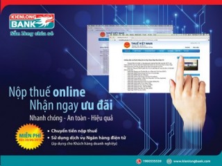 Kienlongbank: Ưu đãi miễn phí dịch vụ Nộp thuế điện tử
