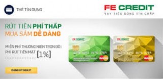 Ưu đãi đặc biệt từ Thẻ tín dụng quốc tế FE CREDIT